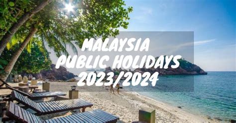 Malaysia Public Holidays 2023 And 2024 Updated
