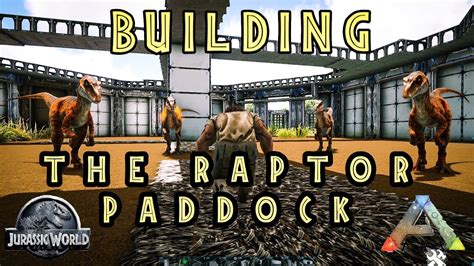 Building Jurassic World Raptor Paddock Ark Survival Evolved Youtube