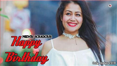 Neha Kakkar Ll Birthday Wish Ll Birthday Special Status Ll Happy Birthday Neha Kakkar Youtube