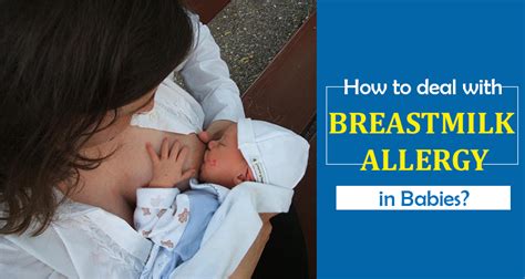Babies don't have the ability to complain, so manifestations of a milk allergy since many infants develop milk allergies before being introduced to solid foods. How to identify breast milk allergy in babies and how to ...
