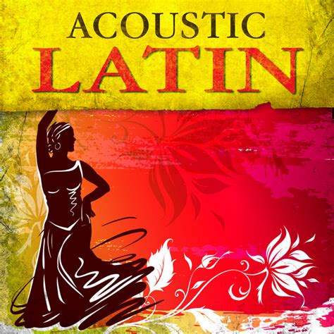 Acoustic Latin Compilation By Various Artists Spotify