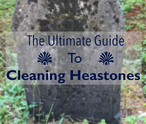 The Ultimate Guide To Cleaning Headstones Artofit