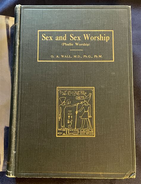 sex and sex worship phallic worship a scientific treatise on sex its nature and function and