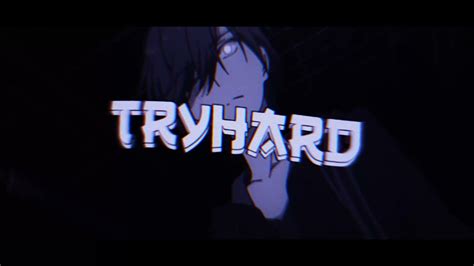 Tryhard Intro Youtube