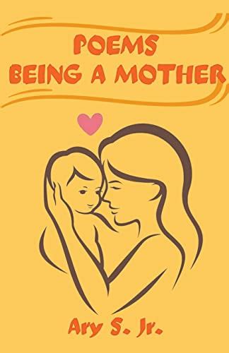 Poems Being A Mother By Ary S Jr Goodreads