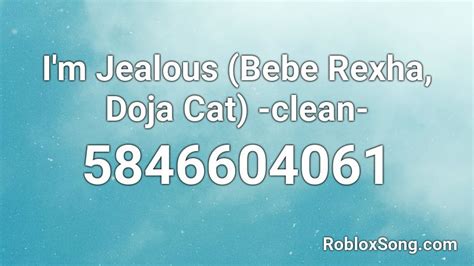 Im Jealous Bebe Rexha Doja Cat Clean Roblox Id Roblox Music Codes