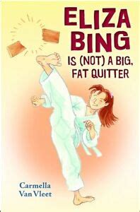 Eliza Bing Is Not A Big Fat Quitter By Carmella Van Vleet