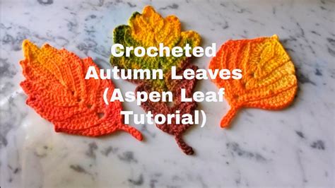 Crocheted Autumn Leaves Aspen Leaf Tutorial Youtube