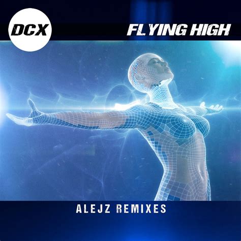 Dcx Flying High Alejz Remixes Iheartradio