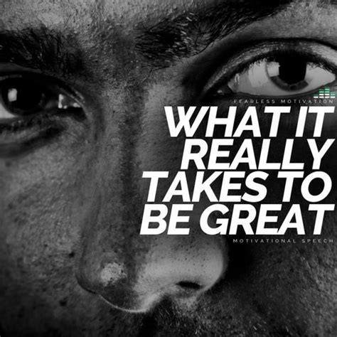 What It Really Takes To Be Great Motivational Speech By Fearless