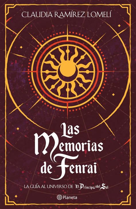 Las memorias de Fenraí La guía al Universo de El príncipe del sol Claudia Ramírez Lomelí