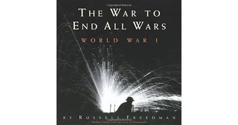 The War To End All Wars World War I By Russell Freedman — Reviews