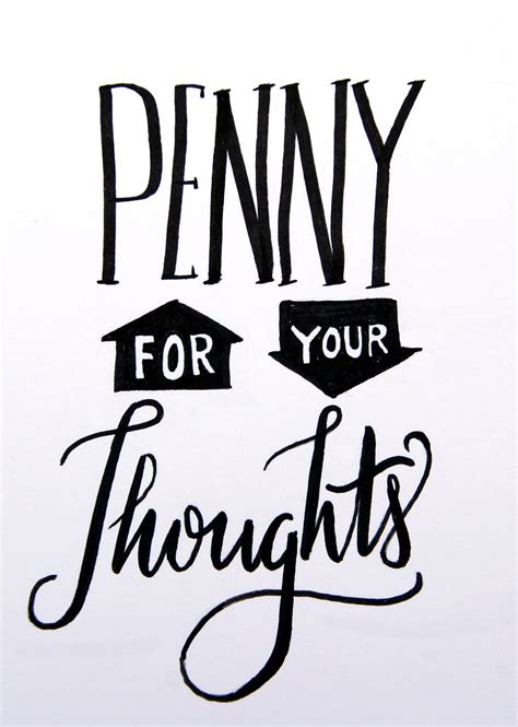 Wouldnt It Be Lovely Hand Lettering Penny For Your Thoughts
