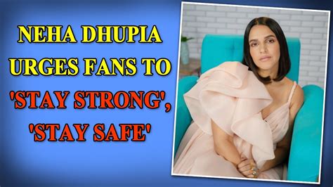 Neha Dhupia Urges Fans To Stay Strong Stay Safe Youtube