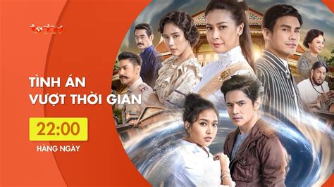 Trailer Siêu Phẩm Truyền Hình Thái Lan Tình Án Vượt Thời Gian 22h