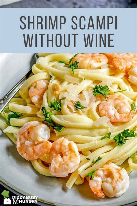 Delicious Shrimp Scampi Without Wine Dizzy Busy And Hungry