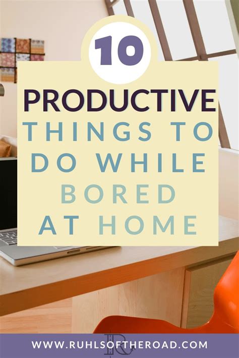 10 Ideas For Fun And Productive Things To Do Bored At Home Productive