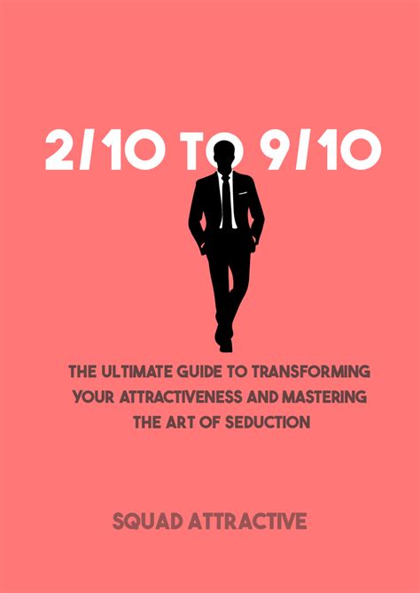 2 10 to 9 10 the ultimate guide to transforming your attractiveness and mastering the art of