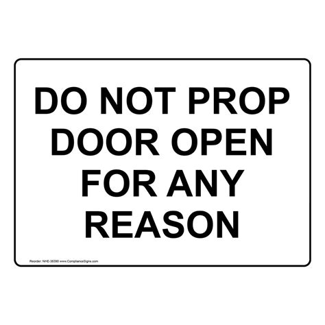 Do Not Prop Door Open For Any Reason Sign Nhe 38390