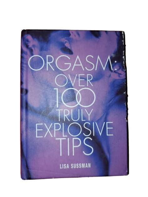 Orgasm Over 100 Truly Explosive Tips By Lisa Sussman 2009 Hardcover