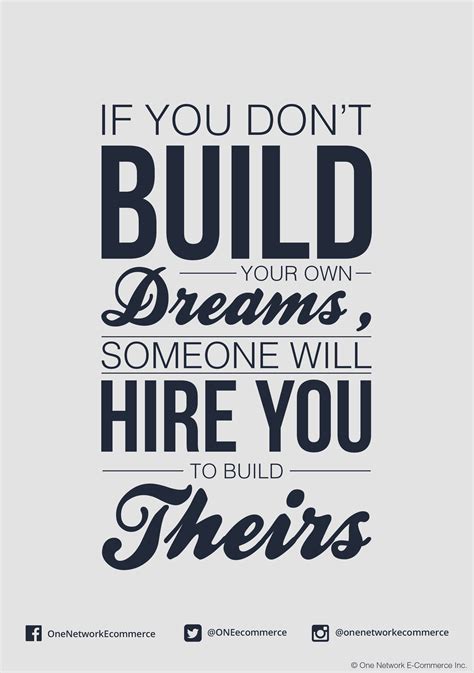 77 hopes and dreams quotes. If you don't build your dreams, someone will hire you to ...