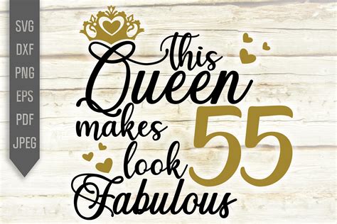 55th Birthday Svg This Queen Makes 55 Look Fabulous Svg 920442