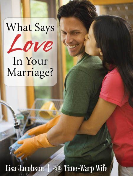 What Says Love In Your Marriage Lisa Jacobson Time Warp Wife Marriage Romance Marriage