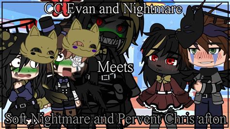 Cc And Nightmare Meets Soft Nightmare And Pervent Chris Aftongacha