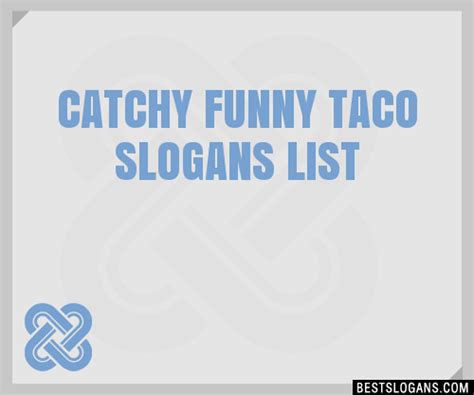 100 catchy funny taco slogans 2024 generator phrases and taglines