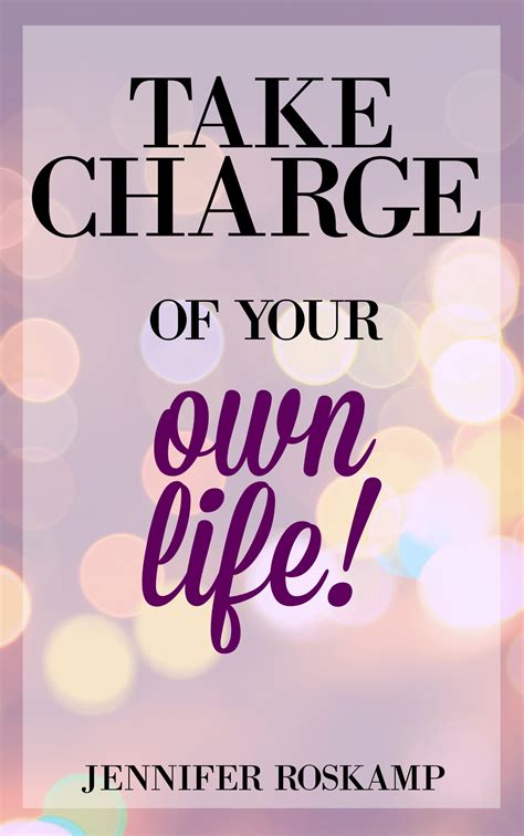 Take Charge Of Your Own Life Experience The Intentional Mom