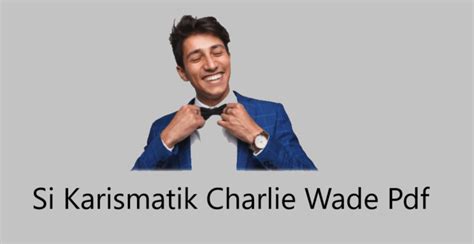 Even she didn't knew that he was also the son of a wealthiest family. Si Karismatik Charlie Wade Pdf Free Download (Novel) Full ...