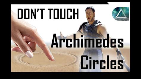 Don T Touch My Circles The Story Of Archimedes Circle And Why Empires Fall YouTube