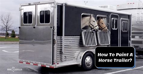 How To Paint A Horse Trailer 8 Easy Steps And Helpful Tips