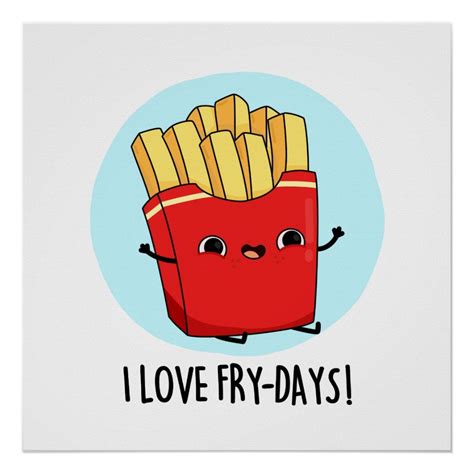 I Love Fry Days Cute French Fries Pun Poster Size Medium Gender
