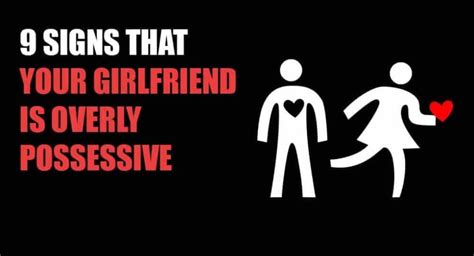 9 Signs That Your Girlfriend Is Overly Possessive Relationship Rules