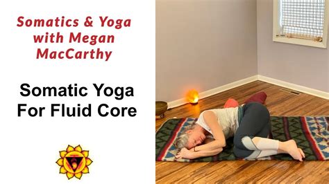 Somatic Yoga For Fluid Core Youtube