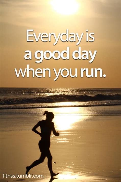 Every Day Is A Good Day When You Run Running Motivation Running