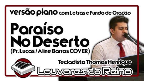 🎹 Paraíso No Deserto Versão Piano Letra Pr Lucas Part Aline