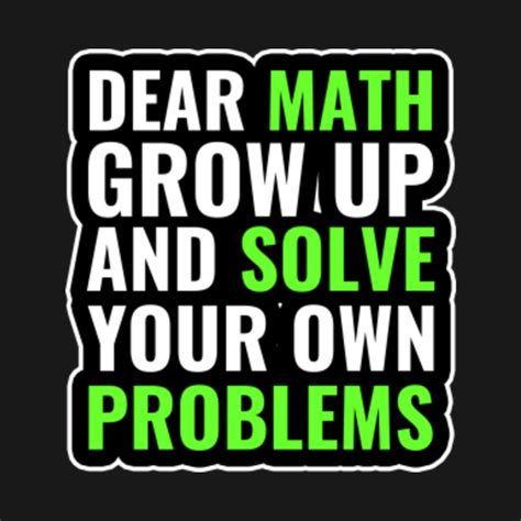 funny dear math please grow up and solve your own problems funny math quotes tank top