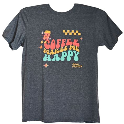 Door County Coffee Coffee Makes Me Happy T Shirt