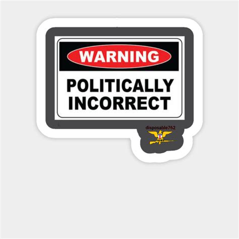 Politically Incorrect Politics Sticker Teepublic Uk