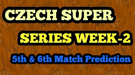 Czech Super T10 Series Week 2vib Vs Vir 5th Matchpsv Vs Pck 6th Match