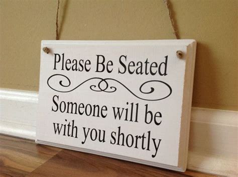 Please Be Seated Someone Will Be With You Shortly By Gagirldesigns