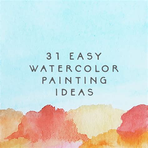 31 Easy Watercolor Art Ideas For Beginners