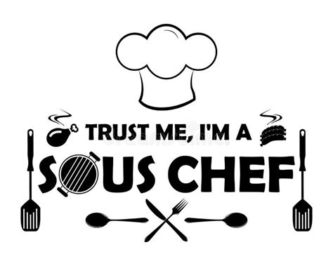 Trust Me I`m A Sous Chef Stock Vector Illustration Of Chefs 252937467