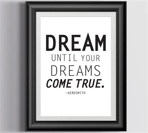 Dream Until Your Dreams Come True Quote By Aerosmith Etsy