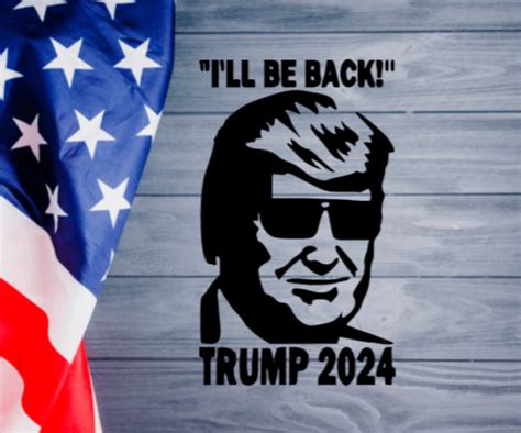 I'll Be Back Trump 2024 Permanent Vinyl Decal | Etsy