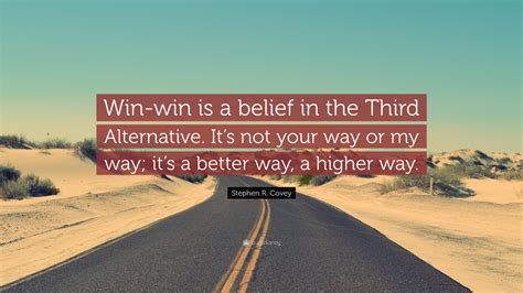 Stephen R Covey Quote “win Win Is A Belief In The Third Free Download