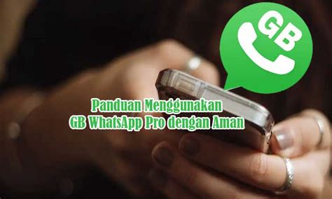 Panduan Menggunakan Gb Whatsapp Pro Dengan Aman