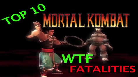Top 10 Mortal Kombat Wtf Fatalities Youtube